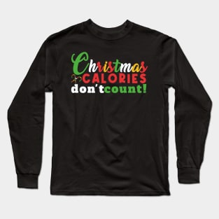 Christmas calories don't count Long Sleeve T-Shirt